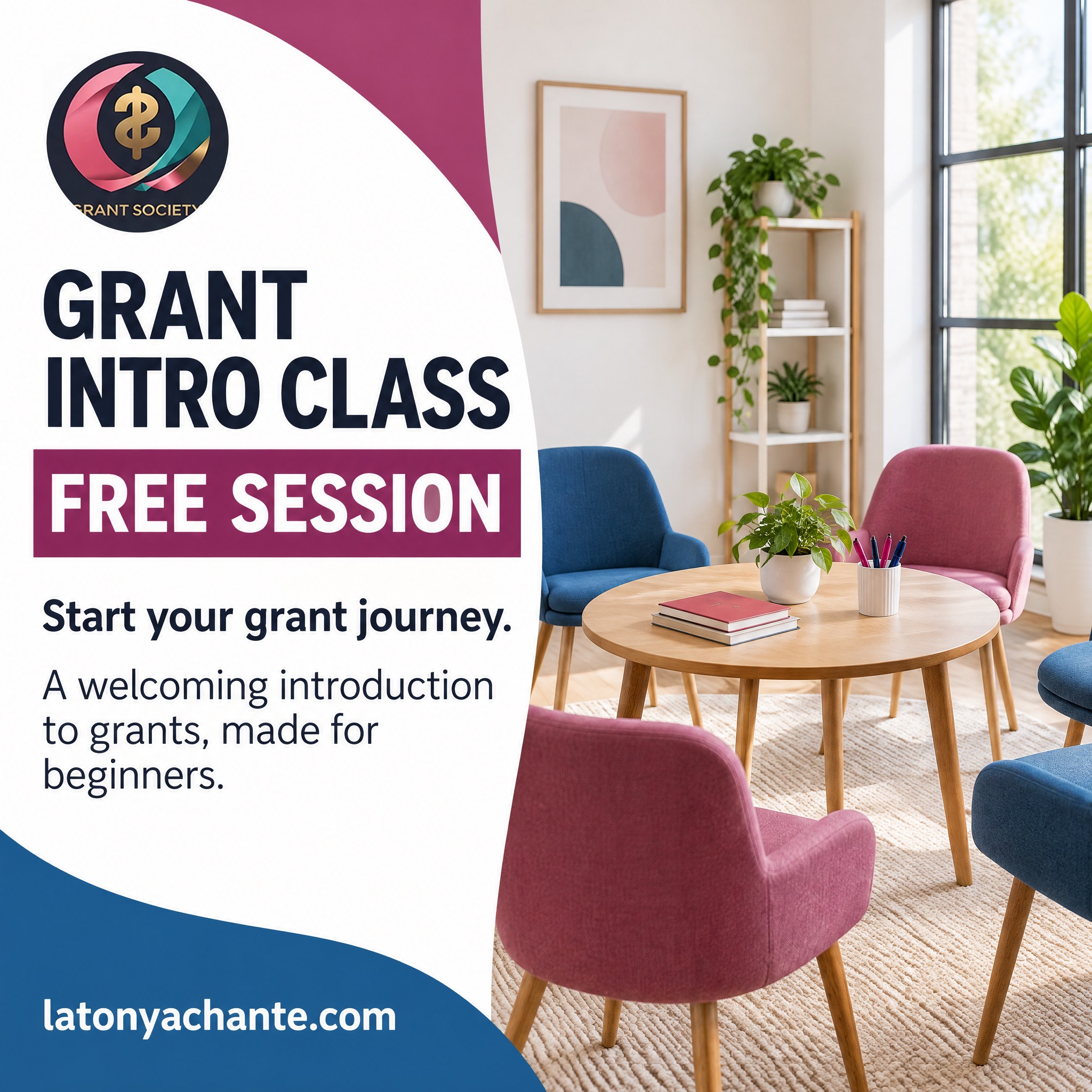 Flyer: Grant Intro Class, Free Session. Start your grant journey. A welcoming introduction to grants, made for beginners.